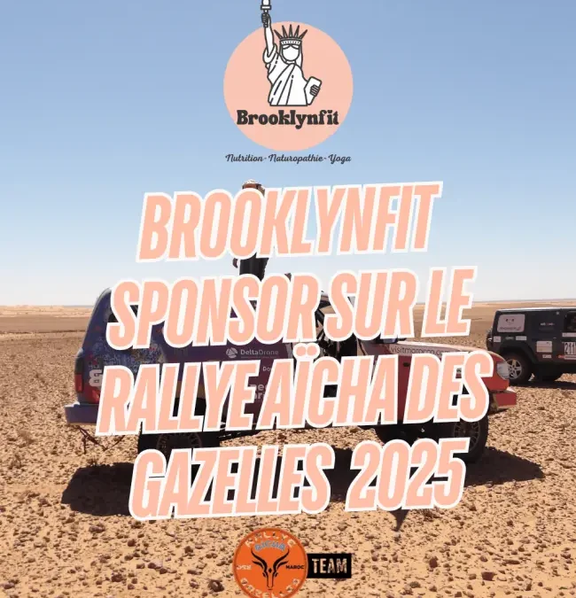 Brooklynfit sponsor de la team LEA 171 au Rallye Aïcha des Gazelles 2025 : nutrition holistique et puissance féminine réunies